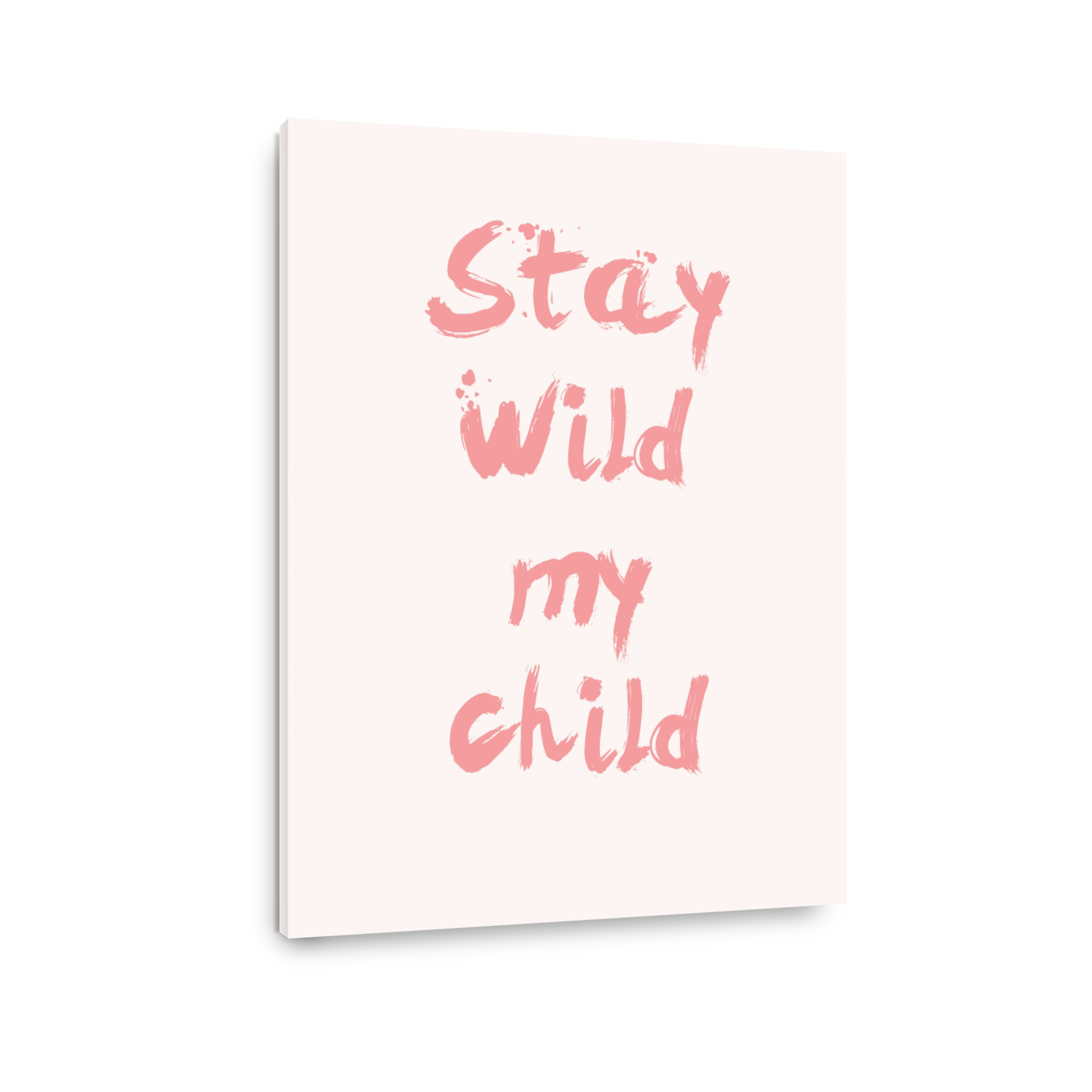 Stay Wild My Child Inspirational Quote Art